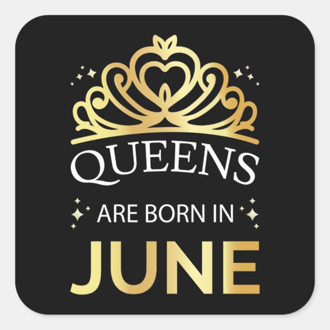 Queens Are Born In June I Square Sticker (Front)