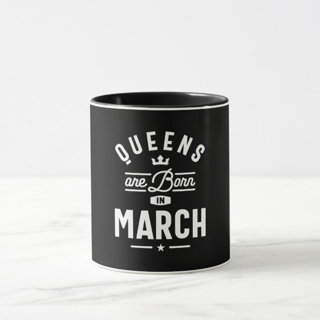 Queens Are Born In March Birthday Gift Women Girls Mug (Center)
