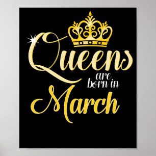 Queens are Born in March Women Girl Birthday Poster