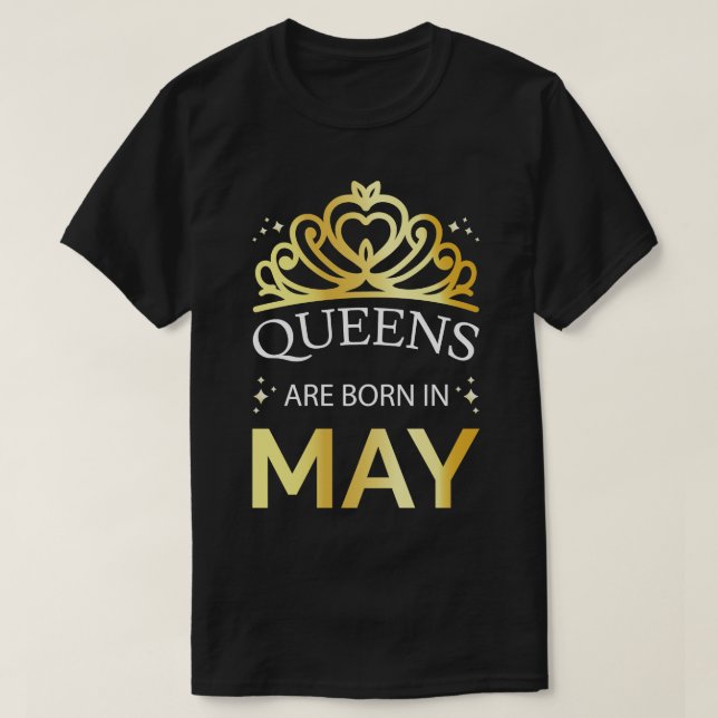 Queens Are Born In May I T-Shirt (Design Front)