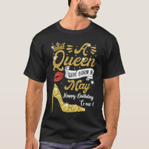 Queens Are Born In May May Birthday Women T-Shirt