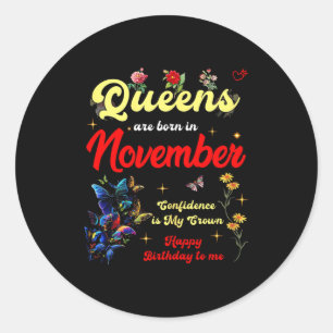 Queens Are Born In November Birthday Confidence Is Classic Round Sticker