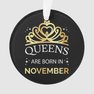Queens Are Born In November I Ornament