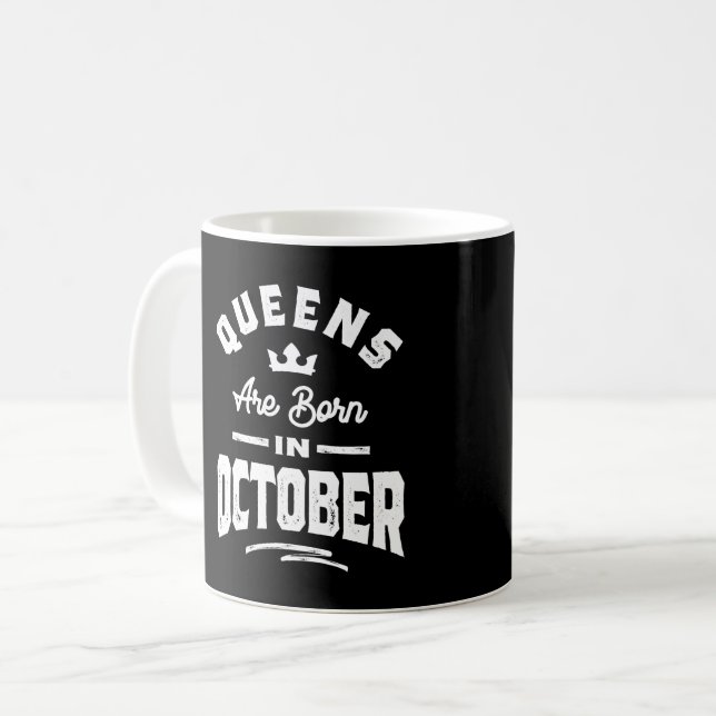 Queens Are Born In October Birthday Gift Women Gir Coffee Mug (Front Left)