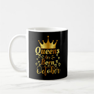 Queens Are Born In October Coffee Mug