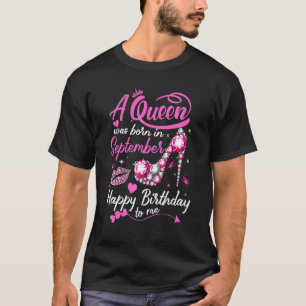 Queens Are Born In September  September Girl Birth T-Shirt