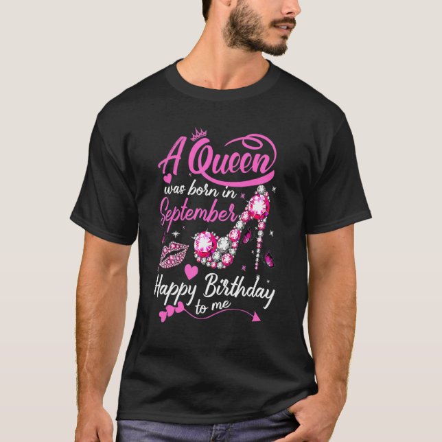 Queens Are Born In September  September Girl Birth T-Shirt (Front)