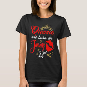 Queens are Born on January 22nd Aquarius Birthday T-Shirt