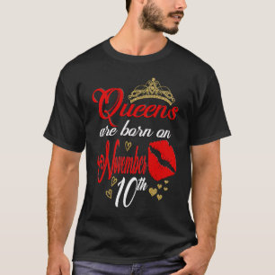 Queens are Born on November 10th Scorpio Birthday  T-Shirt