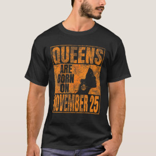 Queens Are Born On November 25Th Print Sagittarius T-Shirt