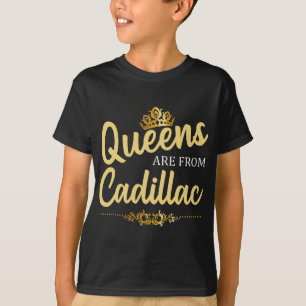 Queens Are From CADILLAC MI MICHIGAN Funny Home Ro T-Shirt