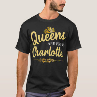 Queens Are From CHARLOTTE NC NORTH CAROLINA Funny  T-Shirt