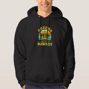 Queens Are From Downey Hometown California Home St Hoodie