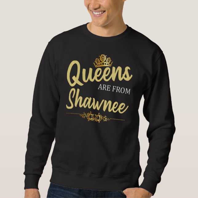 Queens Are From Shawnee Ks Kansas Funny Home Roots Sweatshirt (Front)
