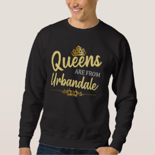 Queens Are From Urbandale Ia Iowa Funny Home Roots Sweatshirt
