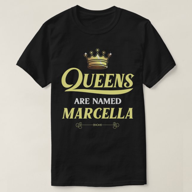 Queens Are Named MARCELLA Gift Personalised Funny  T-Shirt (Design Front)