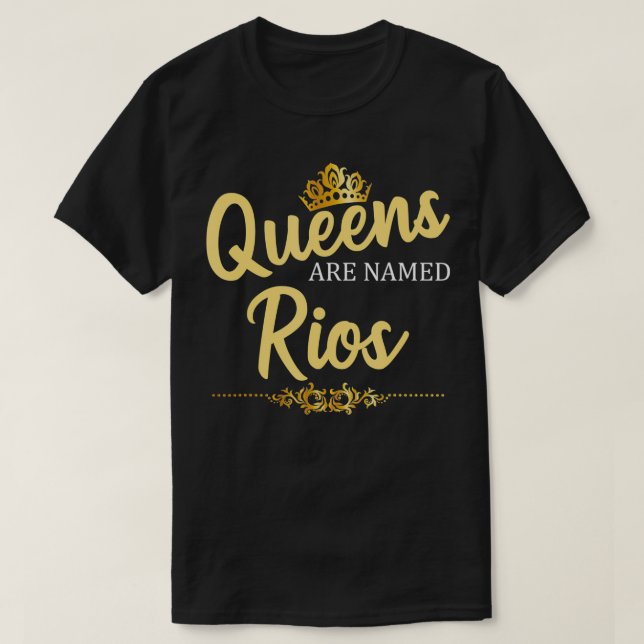 Queens Are Named RIOS Gift Surname Funny Birthday  T-Shirt (Design Front)