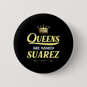 Queens Are Named Suarez Gift Surname Funny Birthda 6 Cm Round Badge