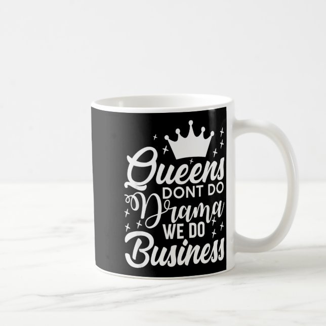 Queens Don't Do Drama We Do Business  Coffee Mug (Right)