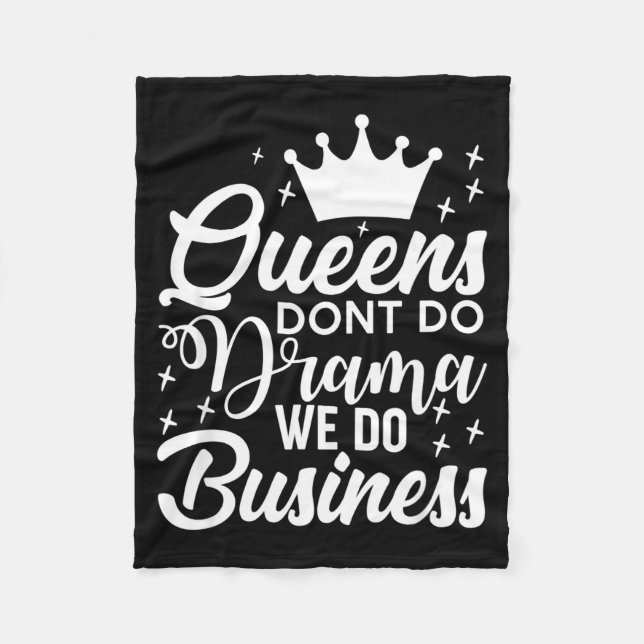 Queens Don't Do Drama We Do Business  Fleece Blanket (Front)