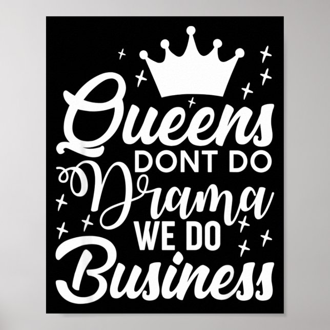 Queens Don't Do Drama We Do Business  Poster (Front)
