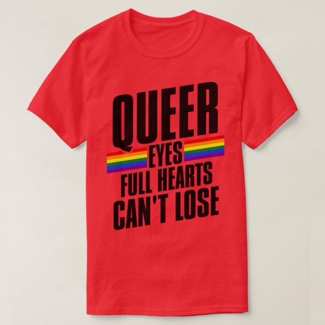 Queer Eyes Full Hearts Cant Lose 2 T-Shirt (Design Front)