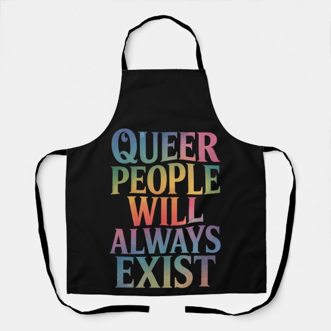 Queer People Will Always Exist Ally LGBTQIA Pride Apron (Front)