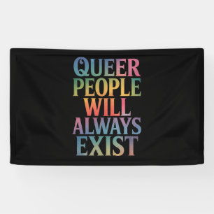 Queer People Will Always Exist Ally LGBTQIA Pride Banner