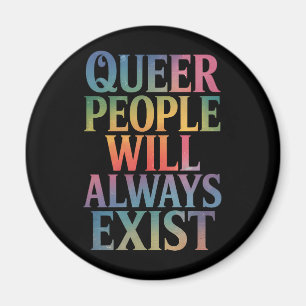 Queer People Will Always Exist Ally LGBTQIA Pride Magnet