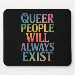 Queer People Will Always Exist Ally LGBTQIA Pride Mouse Pad