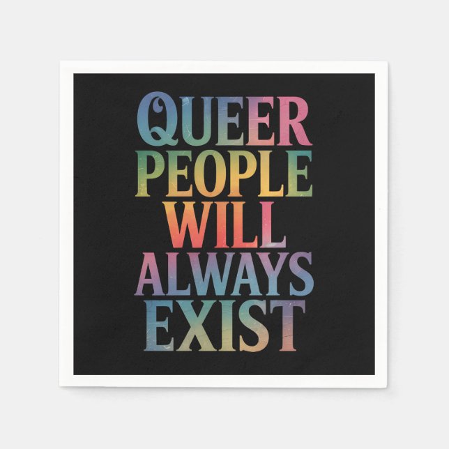 Queer People Will Always Exist Ally LGBTQIA Pride Napkin (Front)