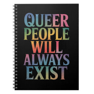 Queer People Will Always Exist Ally LGBTQIA Pride Notebook