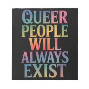 Queer People Will Always Exist Ally LGBTQIA Pride Notepad
