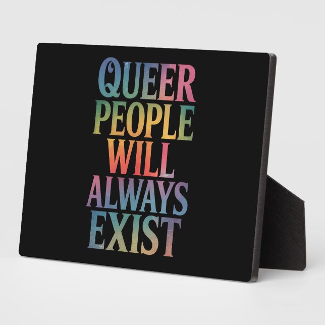 Queer People Will Always Exist Ally LGBTQIA Pride Plaque (Side)
