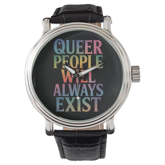 Queer People Will Always Exist Ally LGBTQIA Pride Watch (Front)