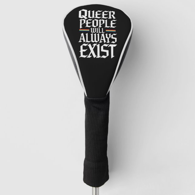 Queer Pride Pride Queer People Will Always Exist  Golf Head Cover (Front)