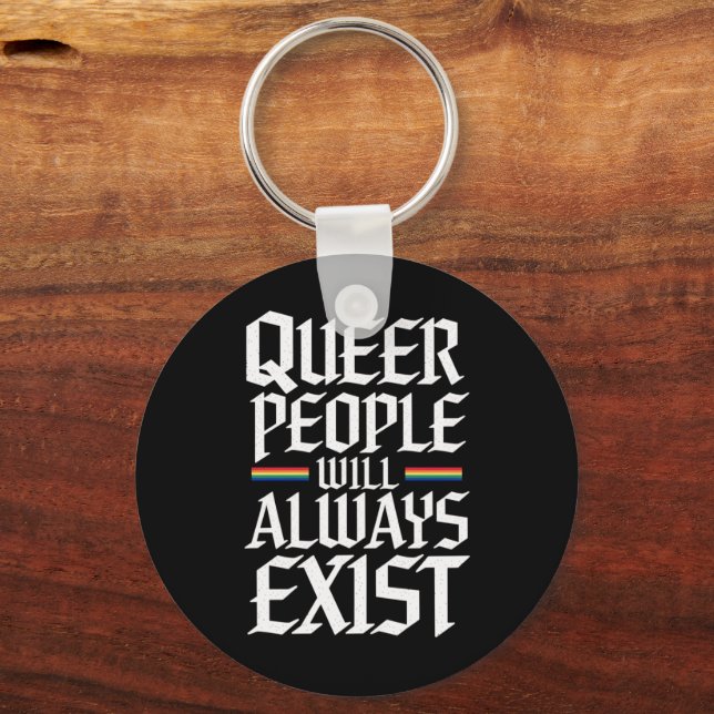 Queer Pride Pride Queer People Will Always Exist  Key Ring (Front)