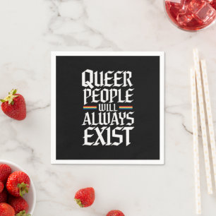 Queer Pride Pride Queer People Will Always Exist  Napkin