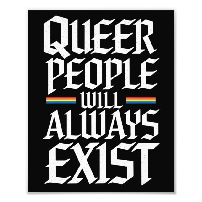 Queer Pride Pride Queer People Will Always Exist  Photo Print (Front)