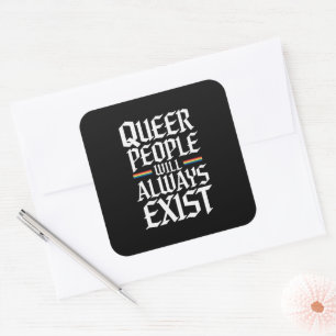 Queer Pride Pride Queer People Will Always Exist  Square Sticker