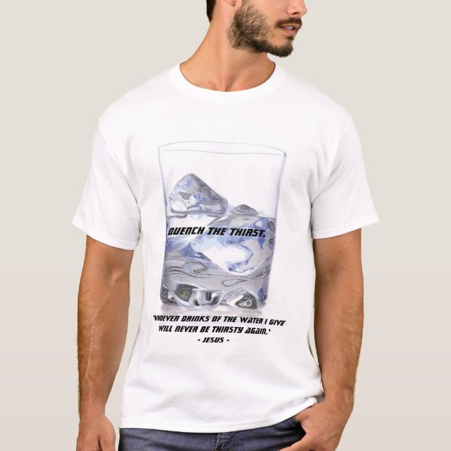 Quench the Thirst T-Shirt (Front)