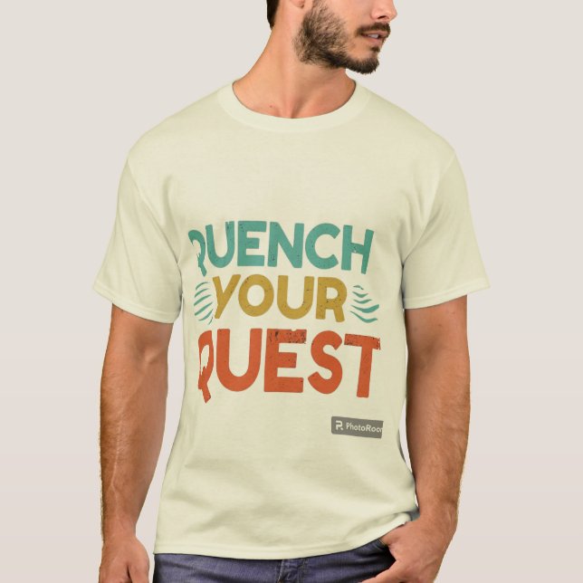 "Quench your Quest." T-Shirt (Front)