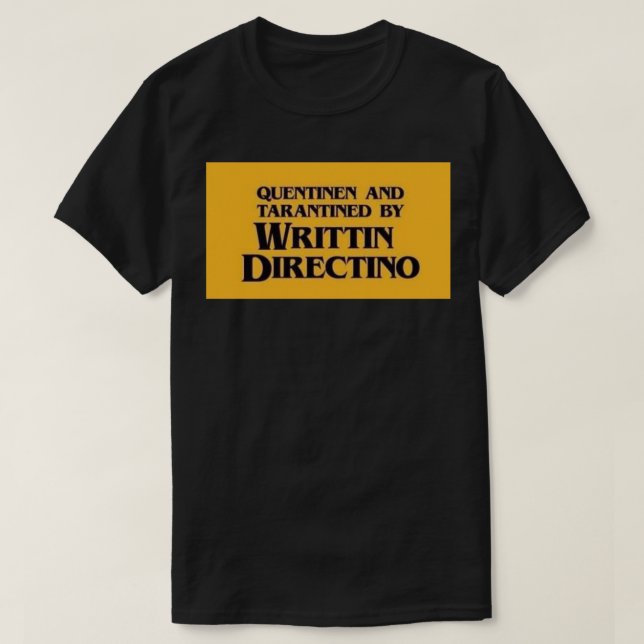 QUENTINEN AND TARANTINED BY WRITTIN DIRECTINO Stic T-Shirt (Design Front)