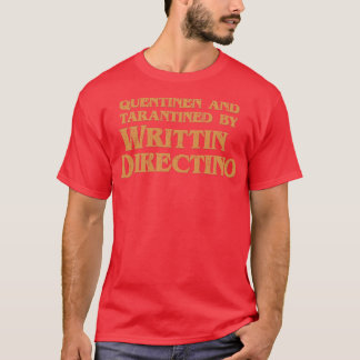 Quentinen and Tarantined by Writtin Directino T-Shirt