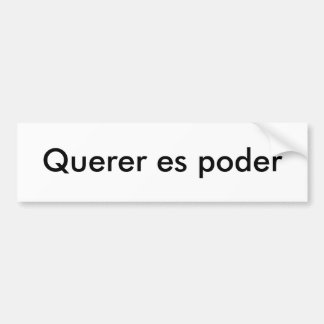 Querer es poder bumper sticker