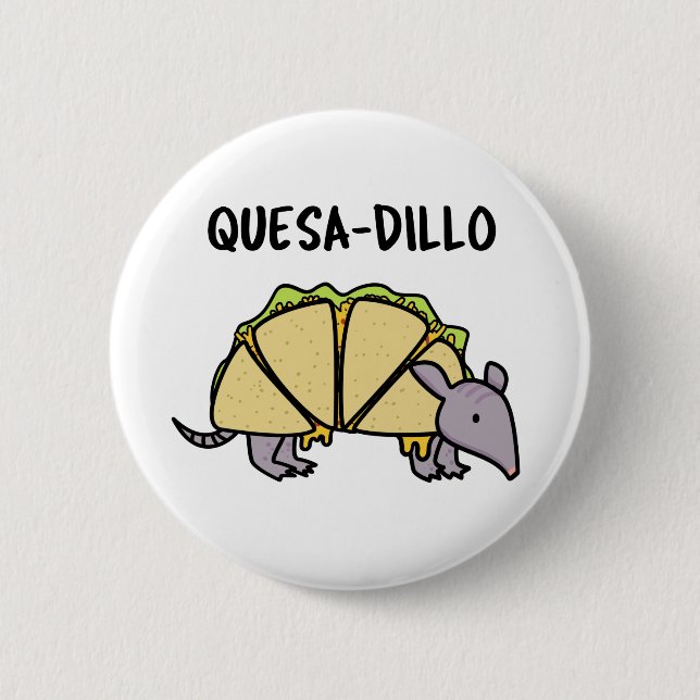 Quesa-Dillo Cute Quesadilla Pun 6 Cm Round Badge (Front)