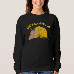 Quesadillo  Quesadilla Armadillo  For Men Women Sweatshirt