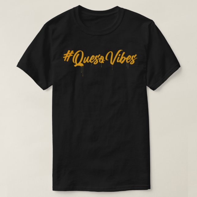 Queso Vibes Unise  T-Shirt (Design Front)