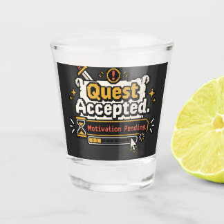 Quest Accepted Motivation Pending Funny Gamer  Shot Glass