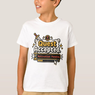 Quest Accepted Motivation Pending Funny Gamer  T-Shirt
